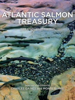 Atlantic Salmon Treasury, 75th Anniversary Edition: An Anthology of Selections from the Atlantic Salmon Journal , 1975-2020