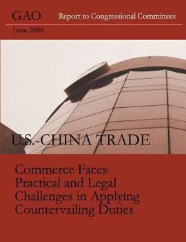 Paperback U.S.-CHINA TRADE Commerce Faces Practical and Legal Challenges in Applying Countervailing Duties Book