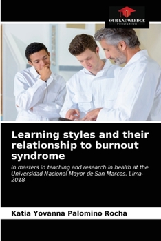Learning styles and their relationship to burnout syndrome: in masters in teaching and research in health at the Universidad Nacional Mayor de San Marcos. Lima- 2018