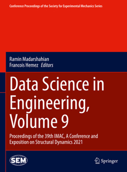 Hardcover Data Science in Engineering, Volume 9: Proceedings of the 39th Imac, a Conference and Exposition on Structural Dynamics 2021 Book