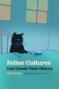 Feline Cultures: Cats Create Their History (Animal Voices / Animal Worlds Ser.) - Book  of the Animal Voices / Animal Worlds