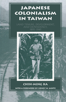 Hardcover Japanese Colonialism in Taiwan: Land Tenure, Development, and Dependency, 1895-1945 Book