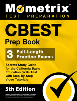 Paperback CBEST Prep Book - 3 Full-Length Practice Exams, Secrets Study Guide for the California Basic Education Skills Test with Step-By-Step Video Tutorials: Book