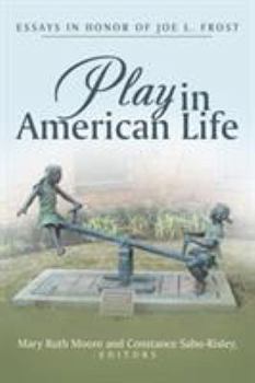 Paperback Play in American Life: Essays in Honor of Joe L. Frost Book