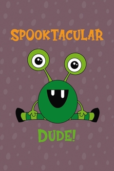 Spooktacular Dude!: Notebook Journal Composition Blank Lined Diary Notepad 120 Pages Paperback Purple Bubble Monster C