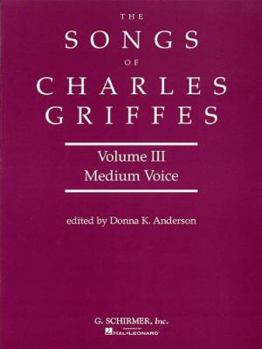 Paperback Songs of Charles Griffes - Volume III: Medium Voice Book