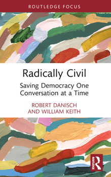 Paperback Radically Civil: Saving Democracy One Conversation at a Time Book