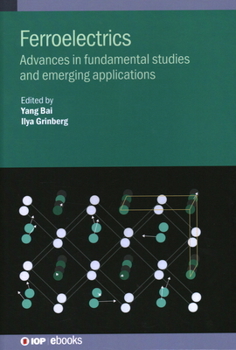 Hardcover Ferroelectrics: Advances in fundamental studies and emerging applications Book