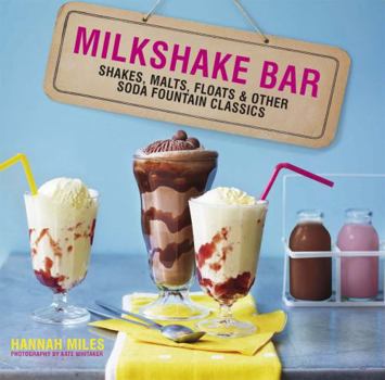 Hardcover Milkshake Bar: Shakes, Malts, Floats and Other Soda Fountain Classics Book