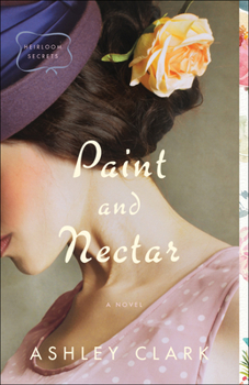 Paint and Nectar - Book #2 of the Heirloom Secrets