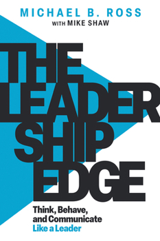 Paperback The Leadership Edge: Think, Behave, and Communicate Like a Leader Book