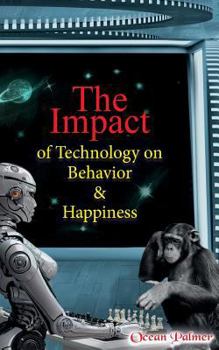 Paperback The Impact of Technology on Behavior & Happiness Book