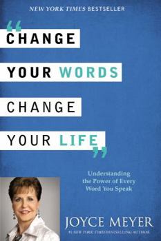 Hardcover Change Your Words, Change Your Life: Understanding the Power of Every Word You Speak Book