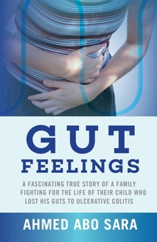 Paperback Gut Feelings: A fascinating true story of a family fighting for the life of their child who lost his guts to ulcerative colitis Book