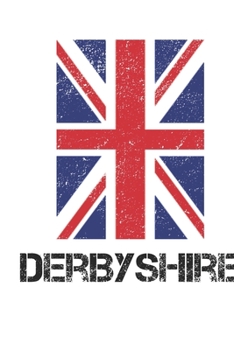 Derbyshire: Derbyshire Union Jack Flag Blank Travel Journal Diary Notebook forDerbyshire And England (6X9, 120 pages)