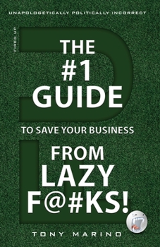 Paperback The #1 Guide to Save Your Business from Lazy F@#Ks! Book