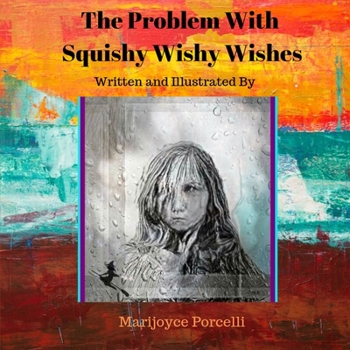Paperback The Problem With Squishy Wishy Wishes: Written and Illustrated By Book