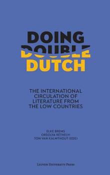 Hardcover Doing Double Dutch: The International Circulation of Literature from the Low Countries Book
