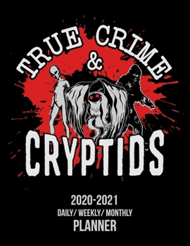 Paperback True Crime & Cryptids: 2020 -2021 Daily/ Weekly/ Monthly Planner: 2-Year Personal Planner with Grid Calendar for Murderinos, Cryptozoology, B Book