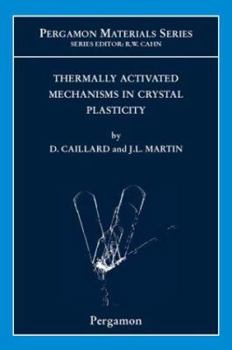Hardcover Thermally Activated Mechanisms in Crystal Plasticity (Volume 8) (Pergamon Materials Series, Volume 8) Book