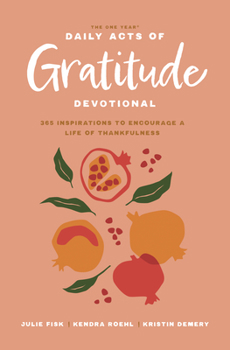 Paperback The One Year Daily Acts of Gratitude Devotional: 365 Inspirations to Encourage a Life of Thankfulness Book