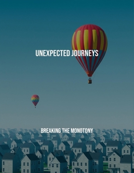Paperback Unexpected Journeys: Breaking The Monotony Book