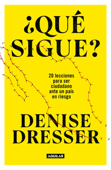 Paperback ¿Qué Sigue?: 20 Lecciones Para Ser Ciudadano Ante Un País En Riesgo / What's Nex T ? Twenty Lessons for Citizens in a Country at Risk [Spanish] Book