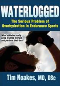 Paperback Waterlogged: The Serious Problem of Overhydration in Endurance Sports Book