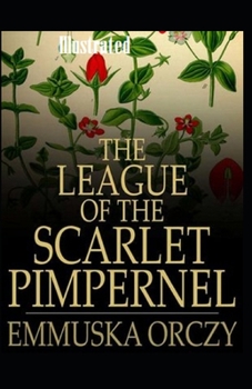 The League of the Scarlet Pimpernel Illustrated