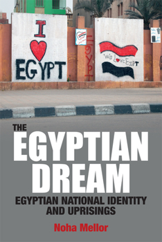 Hardcover The Egyptian Dream: Egyptian National Identity and Uprisings Book