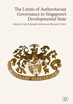 Hardcover The Limits of Authoritarian Governance in Singapore's Developmental State Book