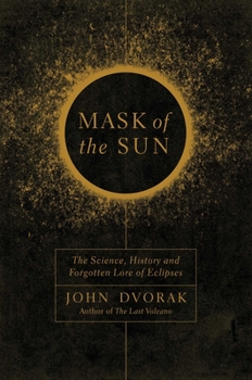 Hardcover Mask of the Sun: The Science, History and Forgotten Lore of Eclipses Book