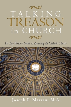 Paperback Talking Treason in Church: (The Lay Person's Guide to Renewing the Catholic Church) Book