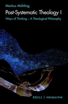 Hardcover Post-Systematic Theology I: Ways of Thinking - A Theological Philosophy Book