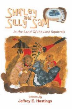 Paperback Shirley and Silly Sam: In the Land Of the Lost Squirrels Book