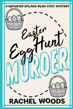 Easter Egg Hunt Murder: Large Print Edition - Book #1 of the Reporter Roland Bean