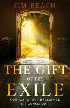Paperback The Gift of the Exile: One A.A. Group Reclaimed Its Conscience Book