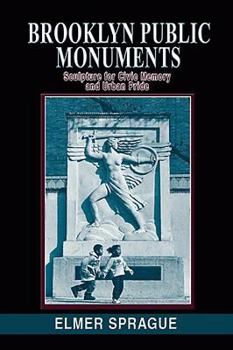 Paperback Brooklyn Public Momuments: Sculpture for Civic Memory and Urban Pride Book