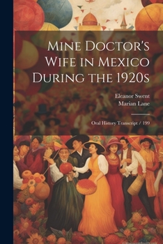 Paperback Mine Doctor's Wife in Mexico During the 1920s: Oral History Transcript / 199 Book