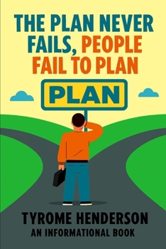 Paperback The Plan Never Fails, People Fail To Plan Book