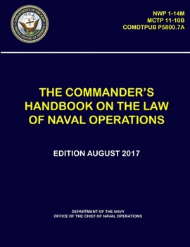 Paperback The Commander's Handbook on The Law of Naval Operations - (NWP 1-14M), (MCTP 11-10B), (COMDTPUB P5800.7A) Book