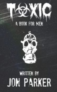 Paperback Toxic: A Book for Men Book