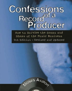 Paperback Confessions of a Record Producer: How to Survive the Scams and Shams of the Music Business Book