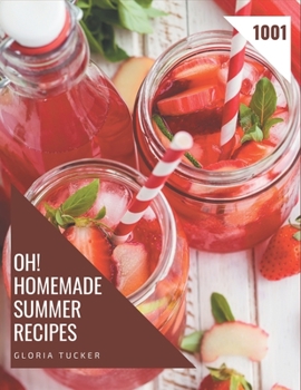 Paperback Oh! 1001 Homemade Summer Recipes: An One-of-a-kind Homemade Summer Cookbook Book