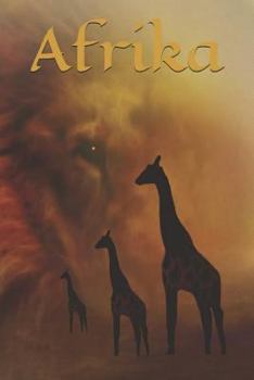 Afrika: Tagebuch für Mädchen Frauen Einschreibbuch Terminplaner Notizen Achtsamkeit Fürsorge Partnerschaft Freundschaft Liebe Romantik Liebeskummer Wut Trauer (German Edition)