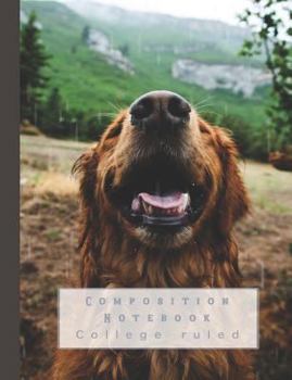 Paperback Composition Book: Composition Book for the Nature and Animal Lover - College Ruled Student Notebook - Happy Retriever Dog Book