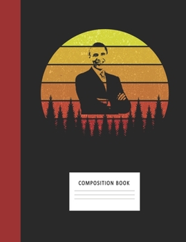 Composition Book: Barak Obaba 200 Wide Ruled Lined Pages Retro Vintage Sunset Classic Notebook, Writing Pad & Practice Journal | Assignments, Class ... Organizer, Homeschool, College & University