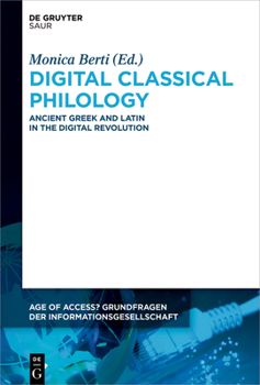Hardcover Digital Classical Philology: Ancient Greek and Latin in the Digital Revolution Book