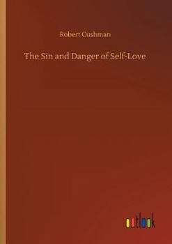 Paperback The Sin and Danger of Self-Love Book