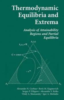 Hardcover Thermodynamic Equilibria and Extrema: Analysis of Attainability Regions and Partial Equilibria Book